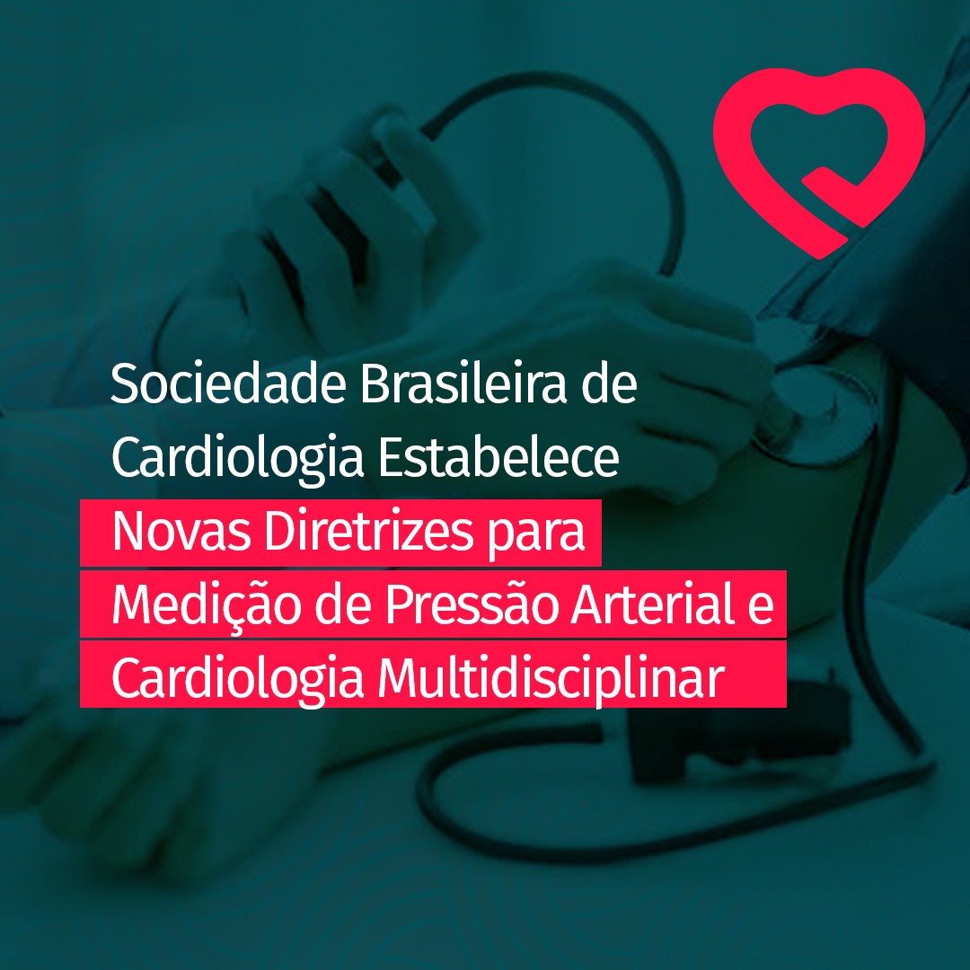 Sociedade Brasileira de Cardiologia Estabelece Novas Diretrizes para Medição de Pressão Arterial e Cardiologia Multidisciplinar