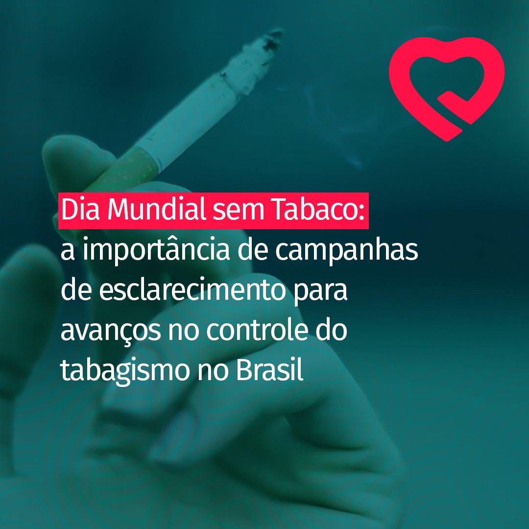 Dia Mundial sem Tabaco: a importância de campanhas de esclarecimento para avanços no controle do tabagismo no Brasil